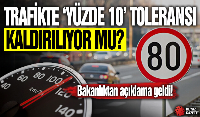 Bakanlıktan 'Trafikte yüzde 10 toleransı kaldırılıyor' iddialarına yanıt