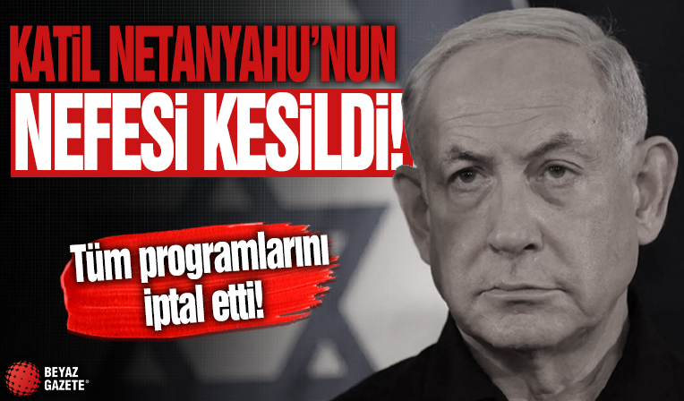 Katil Netanyahu'nun nefesi kesildi: Tüm programlarını iptal etti
