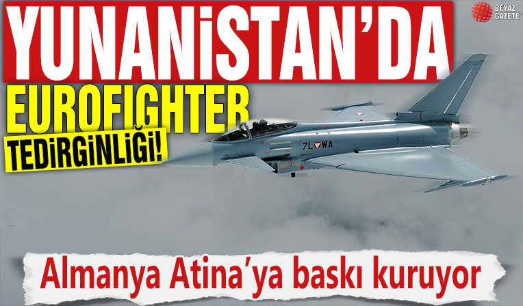 Yunanistan’da Eurofighter tedirginliği! Almanya Atina’ya baskı kuruyor