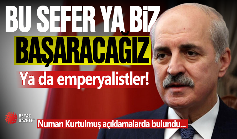 Numan Kurtulmuş ' Biz Başaracağız! '
