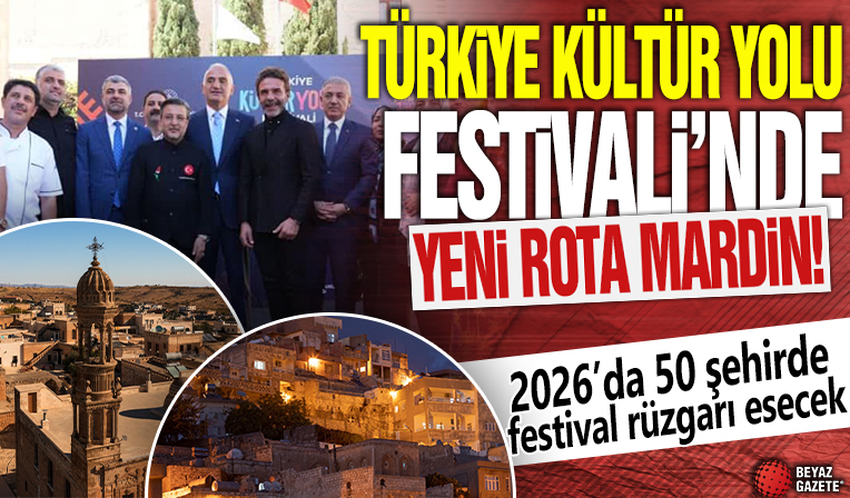 Türkiye Kültür Yolu Festivali'nde yeni rota Mardin! 2026'da 50 şehirde festival rüzgarı esecek