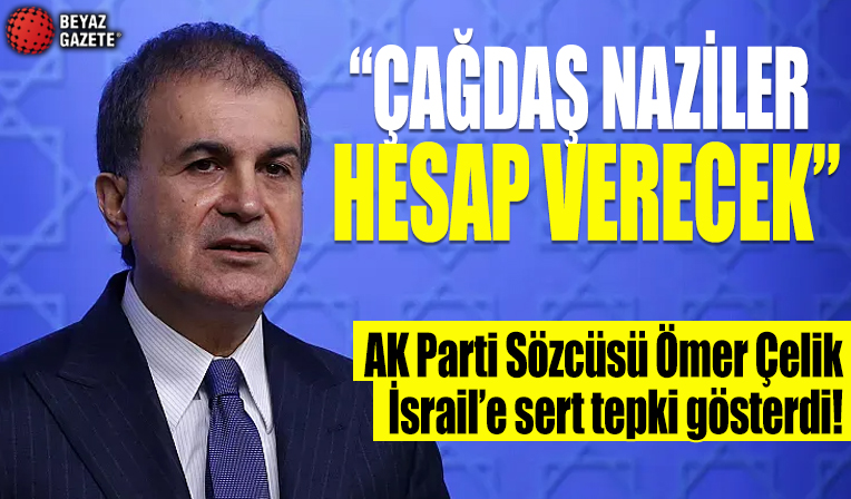 AK Parti Sözcüsü Ömer Çelik açıklamalarda bulundu! Çağdaş Naziler eninde sonunda hesap verecek