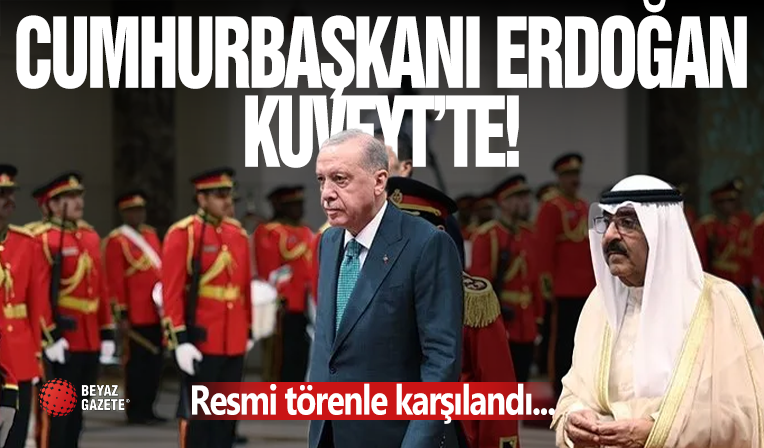 Cumhurbaşkanı Erdoğan Kuveyt'te!
