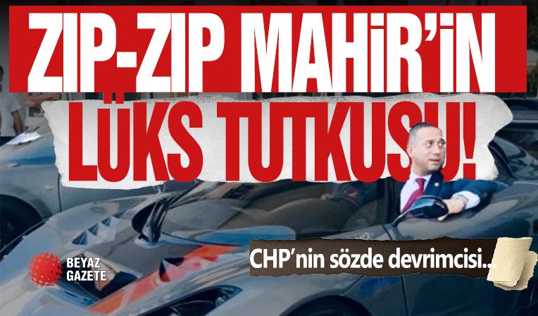 Çakma Devrimci Mahir'in Lüks Tutkusu!