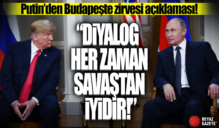 Putin'den Budapeşte zirvesi açıklaması: Diyalog devam etmeli