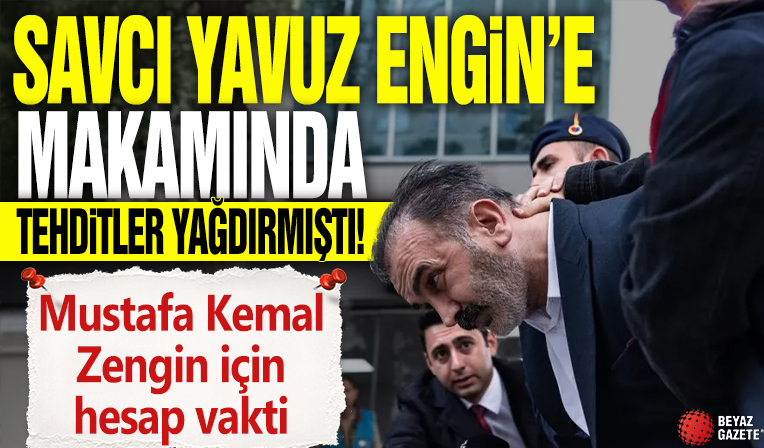 Savcı Yavuz Engin’e makamında tehditler yağdırmıştı! Mustafa Kemal Zengin için hesap vakti