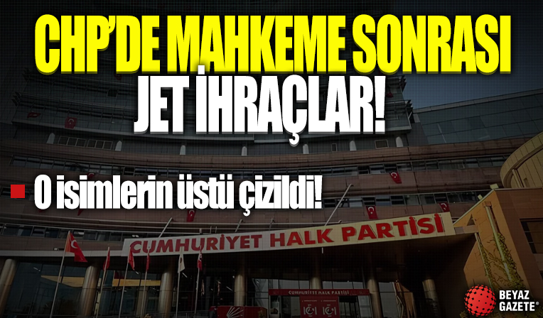 CHP’de kurultay davasının reddedilmesinin ardından jet ihraç kararları...