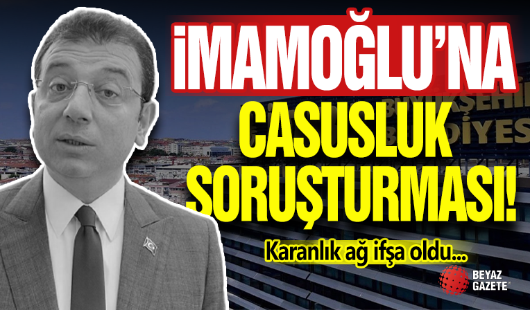 İmamoğlu'na Casusluk Soruşturması!