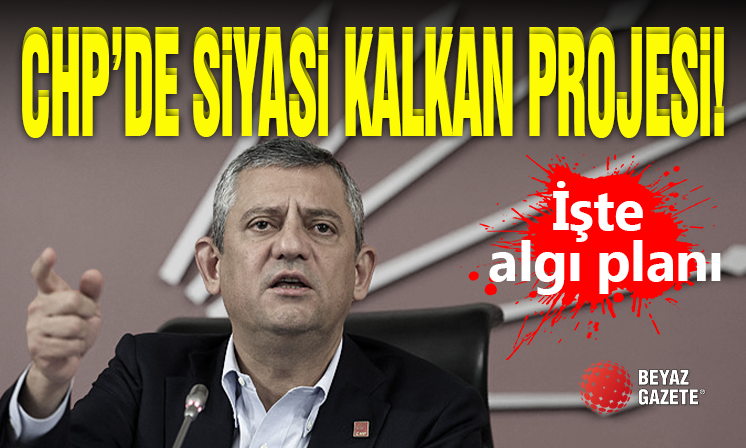 CHP'de Siyasi Kalkan Projesi!