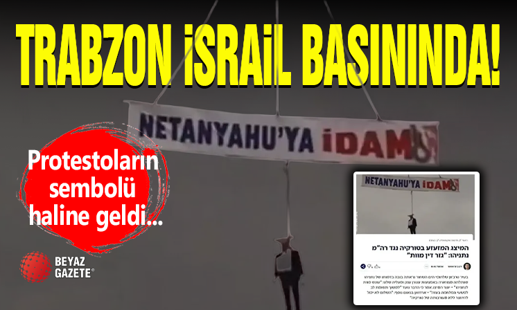 Trabzon'daki Eylem İsrail Basınında!