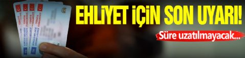 Eski Ehliyet İçin Son Tarıh!