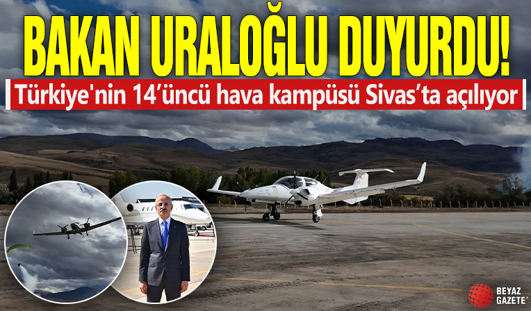 Bakan Uraloğlu duyurdu! Türkiye'nin 14’üncü hava kampüsü Sivas’ta açılıyor