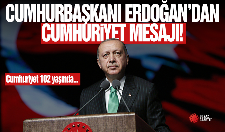 Cumhurbaşkanı Erdoğan'dan Cumhuriyet Mesajı!