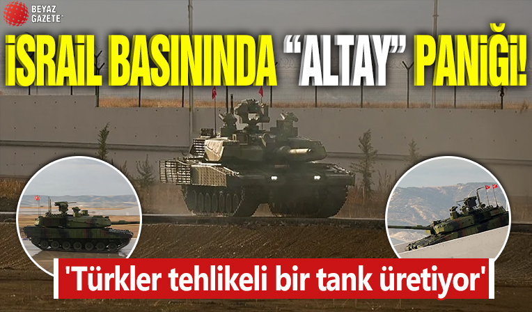 İsrail basınında Altay paniği! 'Türkler tehlikeli bir tank üretiyor'
