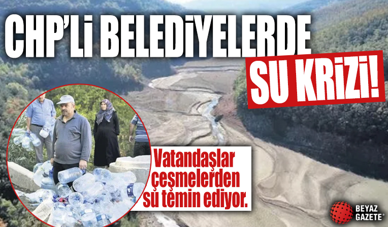 CHP'li belediyelerde su krizi! Vatandaşlar tepkili...