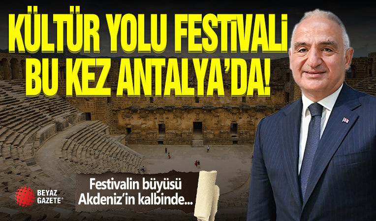 AKDENİZ’İN PARLAYAN YILDIZI ANTALYA’DA KÜLTÜR YOLU FESTİVALİ BAŞLIYOR!