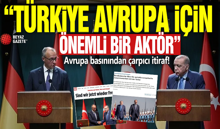 Avrupa basınından çarpıcı itiraf! “Türkiye Avrupa için önemli bir aktör”