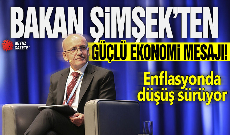 Bakan Şimşek'ten güçlü ekonomi mesajı! Enflasyonda düşüş sürüyor