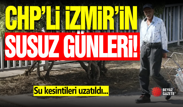 CHP'li İzmir Yine Susuz!