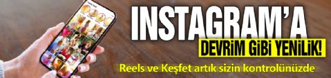 Instagram'a devrim gibi yenilik! Reels ve Keşfet artık sizin kontrolünüzde