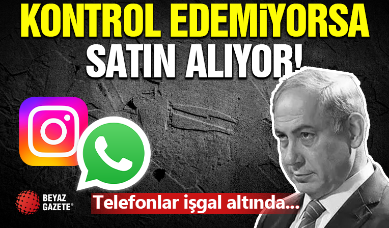 İsrail Kontrol Edemiyorsa Satın Alıyor!