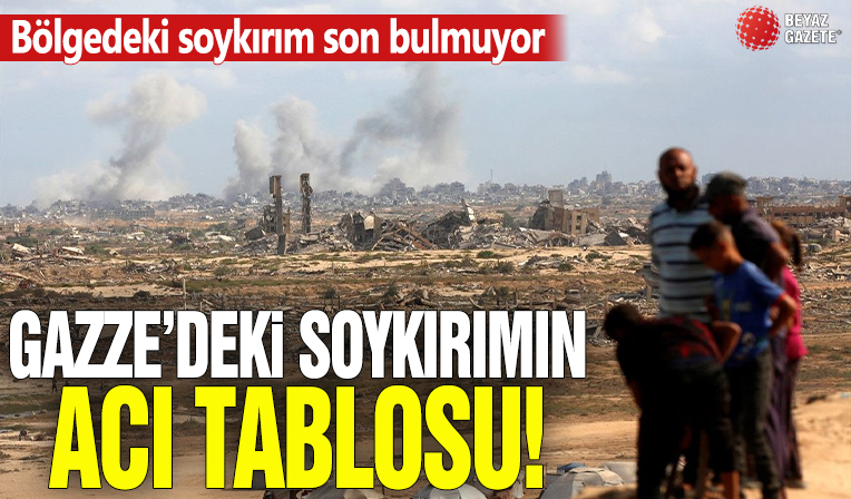 Gazze'deki soykırımın acı tablosu! Bölgedeki soykırım son bulmuyor