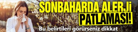 Sonbaharda alerji patlaması! Bu belirtileri görürseniz dikkat