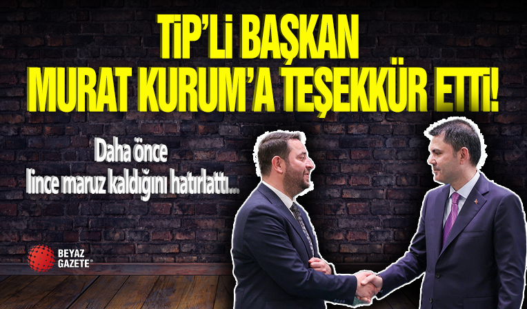TİP'li Başkan Murat Kurum'a Teşekkür Etti!