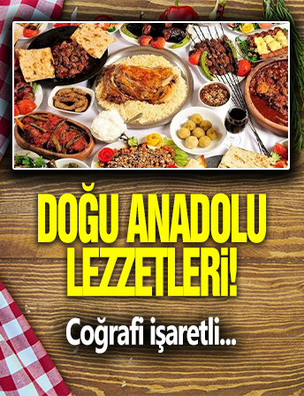 Doğu Anadolu'nun Coğrafi İşaretli Lezzetleri!