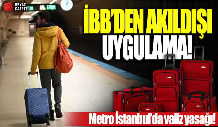 İBB'den akıldışı uygulama: Metro İstanbul'da 'valiz yasağı' dönemi