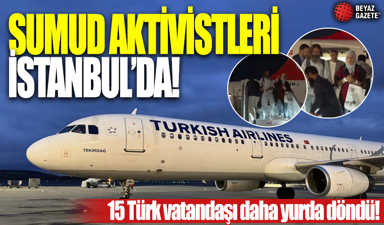 15 Türk aktivisti taşıyan uçak İstanbul'a ulaştı