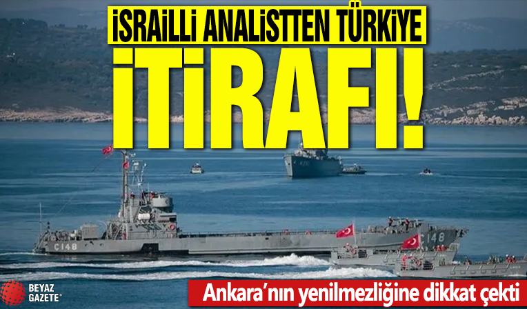 İsrailli analistten Türkiye itirafı! Ankara'nın yenilmezliğine dikkat çekti