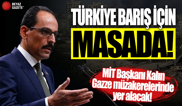 MİT Başkanı Kalın Gazze müzakerelerine katılmak için Mısır'a gidecek