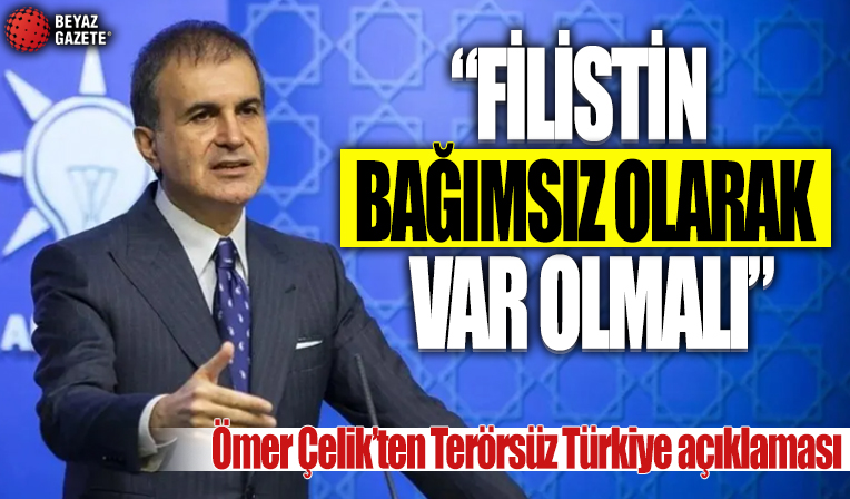 AK Parti Sözcüsü Ömer Çelik: İsrail insanlık dışı karakterini bir kez daha gösterdi