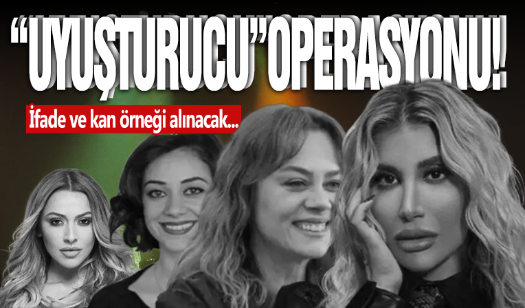 Ünlü İsimlere 'Uyuşturucu' Operasyonu!