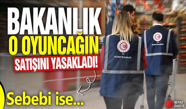 Bakanlık o oyuncağın satışını yasakladı! Sebebi ise...