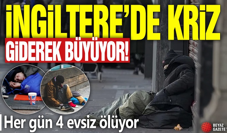 İngiltere’de kriz giderek büyüyor! Her gün 4 evsiz ölüyor