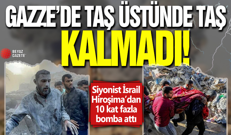 Siyonist İsrail Hiroşima’dan 10 kat fazla bomba attı! Gazze’de taş üstünde taş kalmadı