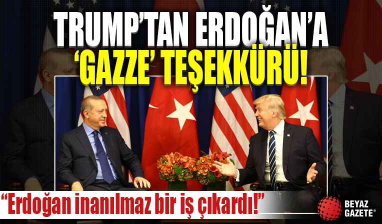 Trump'tan Erdoğan'a 'Gazze' teşekkürü: Kişisel olarak ilgilendi