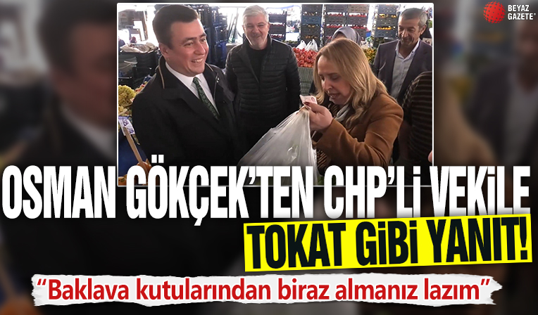 Osman Gökçek'ten CHP'li vekile tokat gibi yanıt! 'Baklava kutularından biraz almanız lazım'