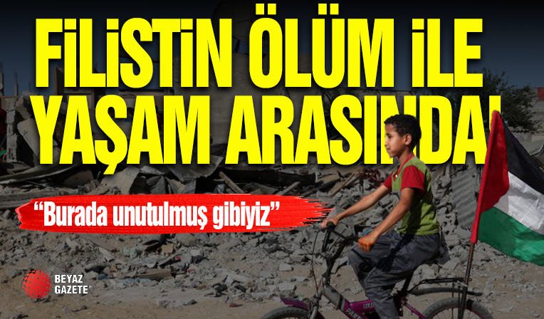 Filistin Yaşam İle Ölüm Arasında!