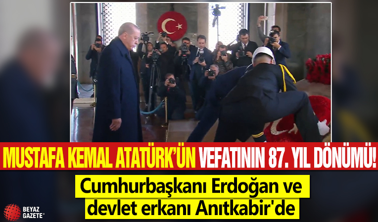 Mustafa Kemal Atatürk’ün vefatının 87. yıl dönümü! Cumhurbaşkanı Erdoğan ve devlet erkanı Anıtkabir'de