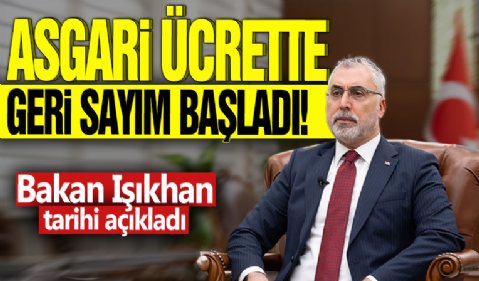 Asgari ücrette geri sayım başladı! Bakan Işıkhan tarihi açıkladı