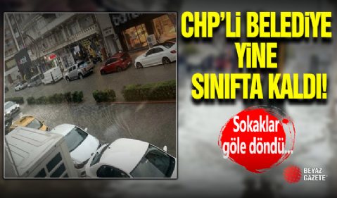 CHP'li İzmir Belediyesi İlk Yağışta Sınıfta Kaldı!