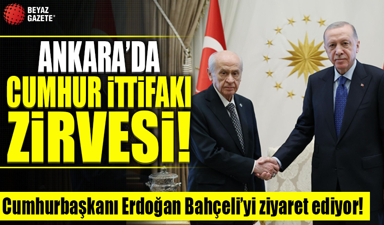 Ankara'da Cumhur İttifakı zirvesi! Cumhurbaşkanı Erdoğan-Devlet Bahçeli görüşmesi başladı