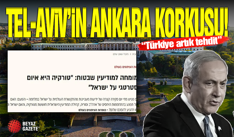 İsrail'de Ankara Korkusu Bitmiyor!