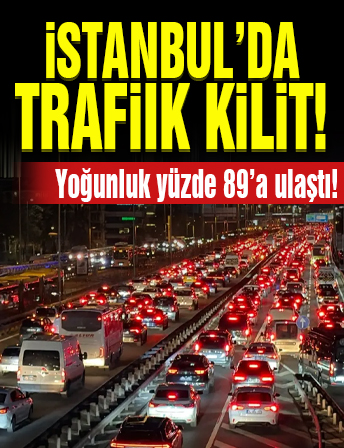 İstanbul'da trafik durma noktasına geldi! Yoğunluk yüzde 89'a ulaştı