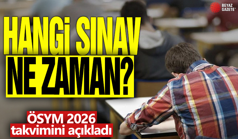Hangi sınav ne zaman? ÖSYM 2026 takvimini açıkladı