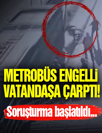 Metrobüs Engelli Vatandaşa Çarptı!