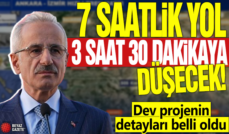 7 saatlik yol 3 saat 30 dakikaya düşecek! Dev projenin detayları belli oldu